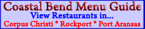 Coastal Bend Menu Guide of Restaurants in Corpus Christi, Rockport and Port Aransas.